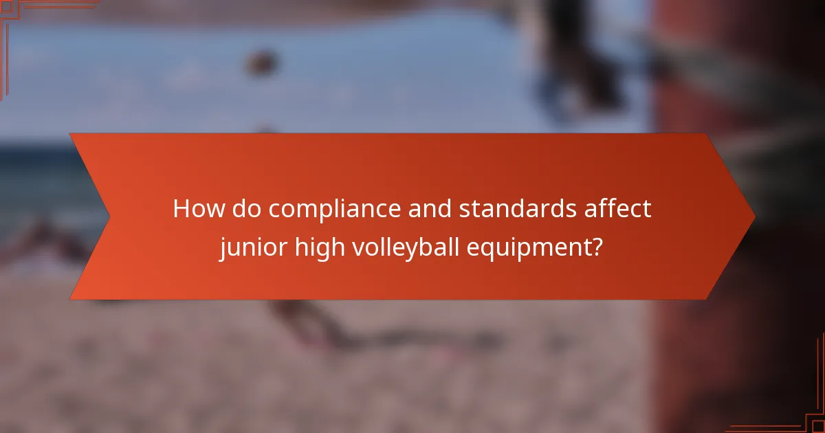 How do compliance and standards affect junior high volleyball equipment?