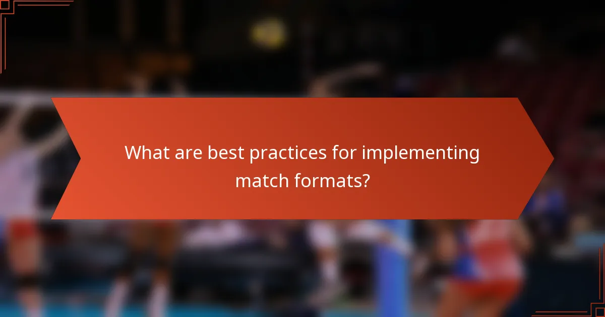What are best practices for implementing match formats?