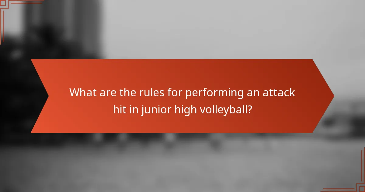 What are the rules for performing an attack hit in junior high volleyball?