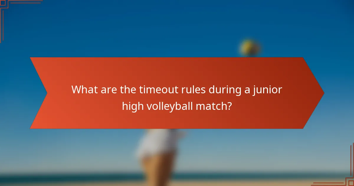 What are the timeout rules during a junior high volleyball match?