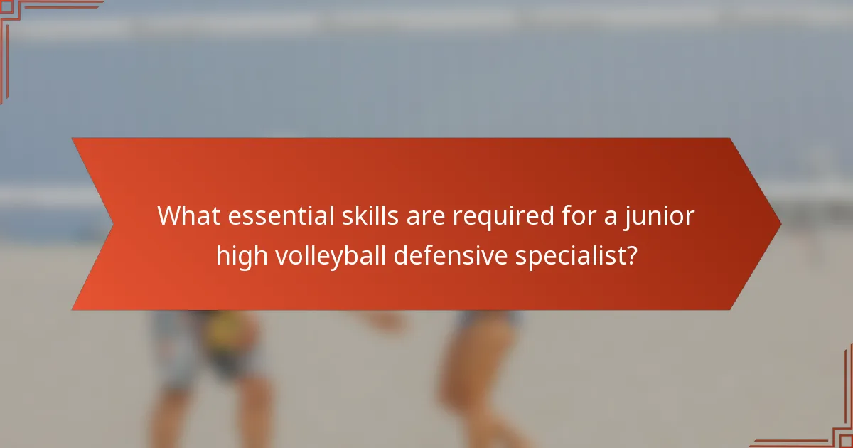 What essential skills are required for a junior high volleyball defensive specialist?
