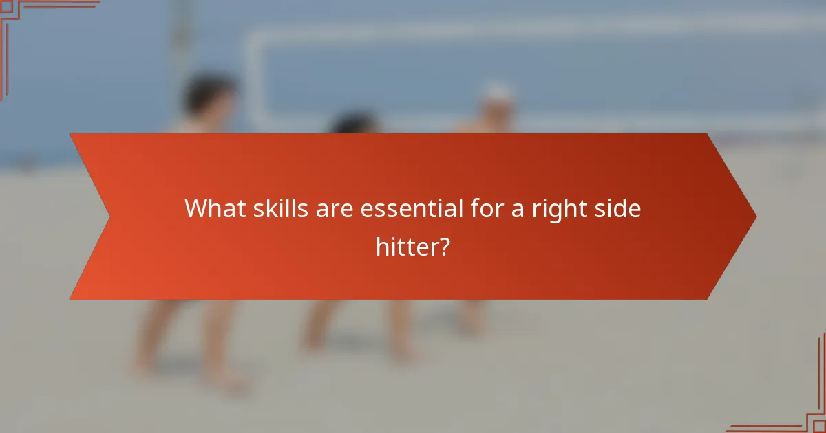 What skills are essential for a right side hitter?
