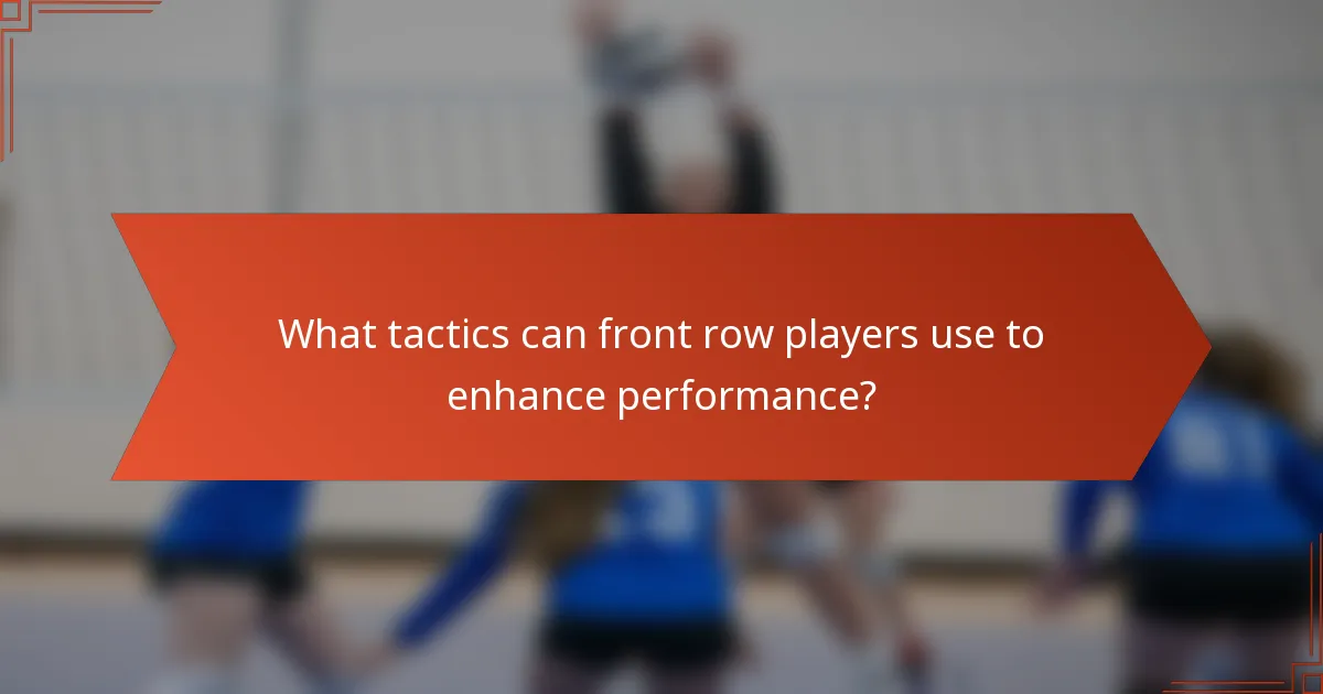 What tactics can front row players use to enhance performance?