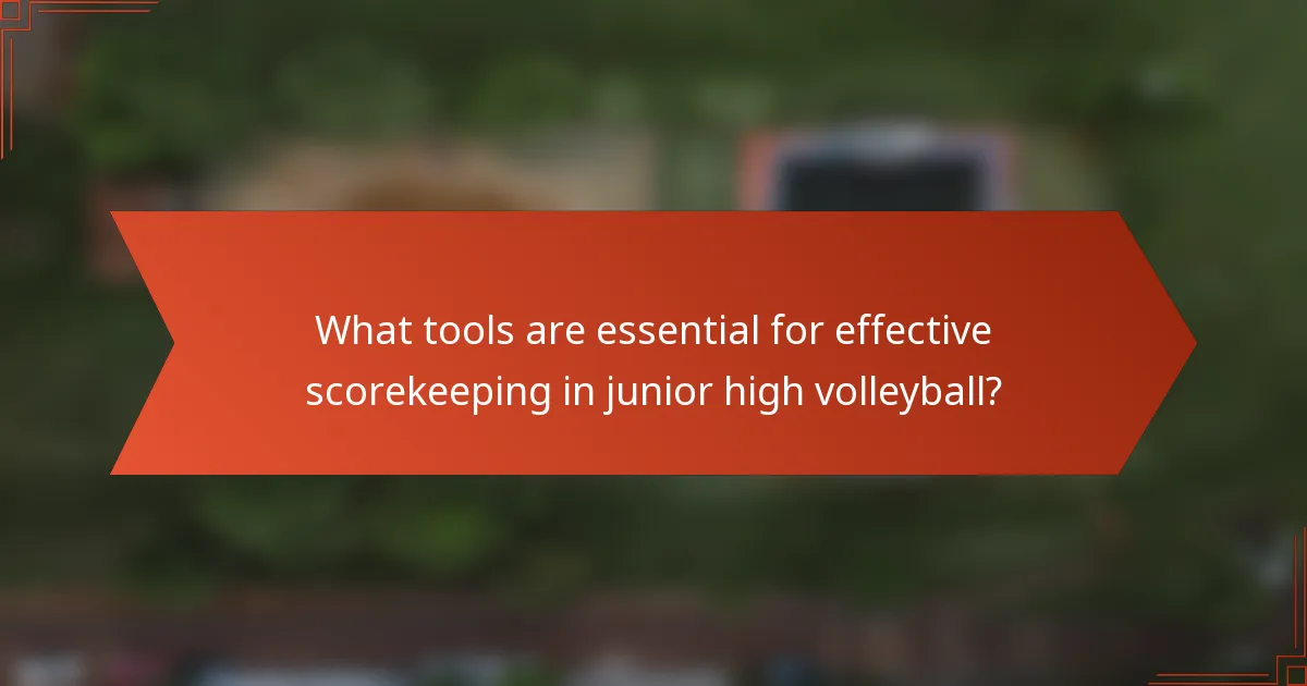 What tools are essential for effective scorekeeping in junior high volleyball?