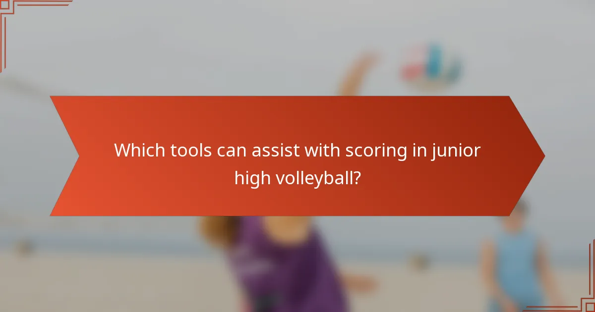 Which tools can assist with scoring in junior high volleyball?